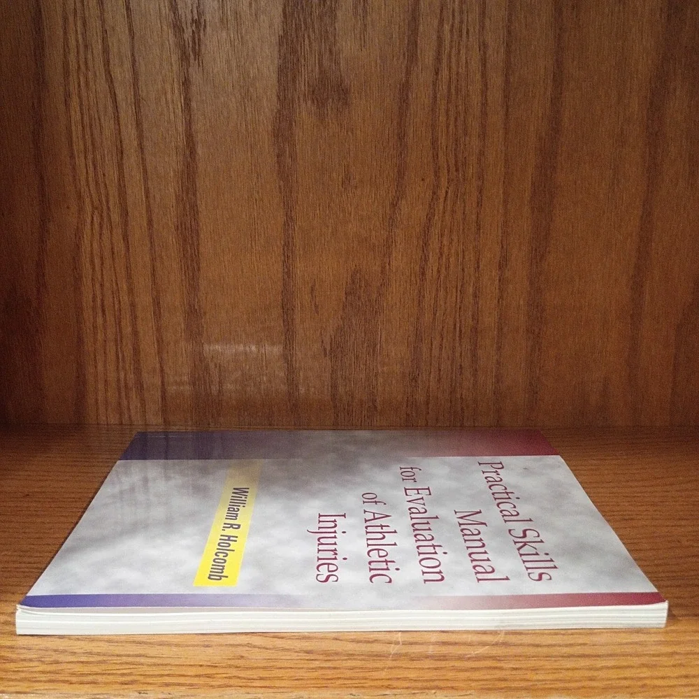 Practical Skills Manual For Evaluation Of Athletic Injuries by William R Holcomb